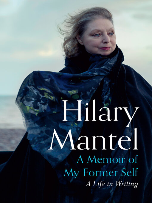 Title details for A Memoir of My Former Self by Hilary Mantel - Available